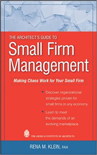The Architect's Guide to Small Firm Management: Making Chaos Work for Your Small Firm - Orginal Pdf